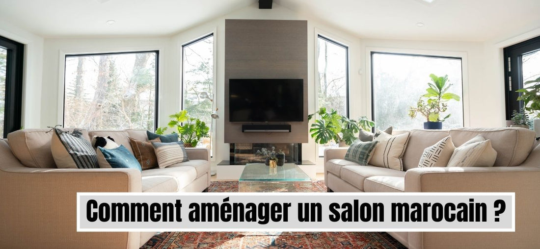 Comment aménager un salon marocain ?